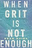 When Grit is Not Enough: An Entrepreneur's Playbook for Taking Your Business to the Next Level