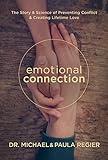 Emotional Connection: The Story & Science of Preventing Conflict & Creating Lifetime Love