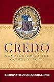 Credo: Compendium of the Catholic Faith