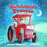 Goodnight Tractor: A Bedtime Baby Sleep Book for Fans of Farming and the Construction Site! Perfect Christmas Gift, Holiday Stocking Stuffer (Goodnight Series)