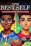 Your Best Self: The Essential Personal Hygiene Manual for Teen Boys (Ultimate Guide Book for Teen's Personal Growth, Development and Self Care 1)