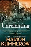 Unrelenting: A Powerful Sweeping Family Saga (Love and Resistance in WW2 Germany Book 1)