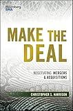 Make the Deal: Negotiating Mergers and Acquisitions (Bloomberg Financial)