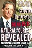 Kevin Trudeau More Natural "Cures" Revealed AsSeenOnTV. Previously Censored Brand Name Products That Cure Disease. Learn About Natural Remedies and Cures for Virtually Every Disease! Health & Wellness, Life Improvement, Detoxification, Homeopathy, Homemade Remedies, Physical Therapy, Herbs and Supplements, Healthy Foods, Essential Oils