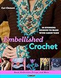 Embellished Crochet: Bead, Embroider, Fringe, and More (Knit & Crochet)