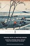 Travels with a Writing Brush: Classical Japanese Travel Writing from the Manyoshu to Basho