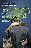 On the Bright Side, I'm Now the Girlfriend of a Sex God (Further Confessions of Georgia Nicolson)