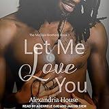 Let Me Love You: McClain Brothers Series, Book 1