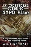 An Unofficial Guide to NYPD Blue: A Comprehensive Exploration of the Legendary Drama