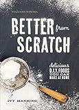 Better from Scratch: Delicious D.I.Y. Foods You Can Make at Home (Williams-Sonoma)