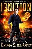 Ignition: modern-day Arthurian urban fantasy (Immortal Merlin Book 1)