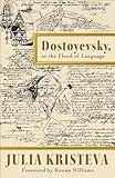 Dostoyevsky, or The Flood of Language (European Perspectives: A Series in Social Thought and Cultural Criticism)