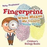 Fingerprint - What Makes Me Unique: Biology for Kids Children's Biology Books