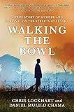 Walking the Bowl: A True Story of Murder and Survival Among the Street Children of Lusaka