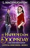 It Happened One Doomsday: A Funny, Fast-Paced, Feel-Good Urban Fantasy Novel (The Crystal Sorceress Series Book 1)