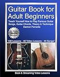 Guitar Book for Adult Beginners: Teach Yourself How to Play Famous Guitar Songs, Guitar Chords, Music Theory & Technique (Book & Streaming Video Lessons) (Piano Book for Adult Beginners)