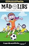 GOALLLLLL! Mad Libs: World's Greatest Word Game About Soccer