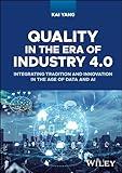 Quality in the Era of Industry 4.0: Integrating Tradition and Innovation in the Age of Data and AI