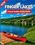 Finger Lakes Travel Guide 2025/2026: Explore Waterfalls, Wineries, Trails, Small Towns, Outdoor Escapes & Hidden Gems Across New York’s Most Scenic ... Pictures And Maps (On the Road Essentials)