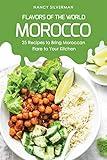 Flavors of the World - Morocco: 25 Recipes to Bring Moroccan Flare to Your Kitchen