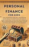 Personal Finance for Kids: This quickstart guide will give kids the skills to understand and manage money effectively providing a Financial Education made easy, fun and engaging