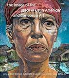 The Modern World (Volume 2) (The Image of the Black in Latin American and Caribbean Art) (Book 2)