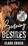 Burning Desires Book 3: Firefighter Hero Medical Romance (Attraction Ablaze in Serenity)