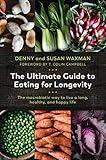 The Ultimate Guide to Eating for Longevity: The Macrobiotic Way to Live a Long, Healthy, and Happy Life