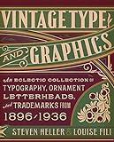 Vintage Type and Graphics: An Eclectic Collection of Typography, Ornament, Letterheads, and Trademarks from 1896 to 1936