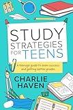 Study Strategies for Teens: A Teenage Guide to Exam Success and Getting Better Grades (Teen Success)