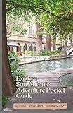 Explore San Antonio Adventure Pocket Guide: Are You Planning A Trip To San Antonio And Wondering What There Is To See and Do? Get Ready and Press Play!