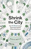 Shrink the City: The 15-Minute Urban Experiment and the Cities of the Future