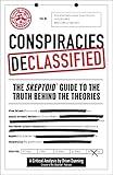 Conspiracies Declassified: The Skeptoid Guide to the Truth Behind the Theories