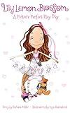 Lily Lemon Blossom A Picture Perfect Play Day: ( It's the Perfect Playdate for Lily and her Best Friend Emmy. Children's Book) - (Kids Book, Picture Books, ... Baby Books) (Lily Lemon Blossom Books)