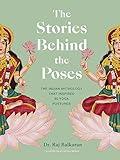 The Stories Behind the Poses: The Indian mythology that inspired 50 yoga postures