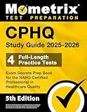 CPHQ Study Guide 2025-2026 - 4 Full-Length Practice Tests, Exam Secrets Prep Book for the NAHQ Certified Professional in Healthcare Quality: [5th Edition]