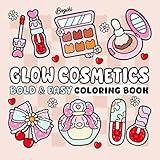 Glow Cosmetics: Relaxation Coloring Book for Adults and Kids Big, Bold, and Easy Designs Showcasing Makeup, Skincare, and Cosmetic Products