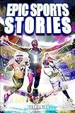 Sports Book for Teen Boys 12-16: Epic Sports Stories