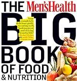 The Men's Health Big Book of Food & Nutrition: Your Completely Delicious Guide to Eating Well, Looking Great, and Staying Lean for Life!