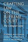 Crafting Law on the Supreme Court: The Collegial Game