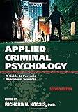 Applied Criminal Psychology: A Guide to Forensic Behavioral Sciences