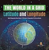 The World in a Grid : Latitude and Longitude | World Geography Book Grade 4 | Children's Geography & Cultures Books: Latitude and Longitude - World Geography ... 4 - Children's Geography & Cultures Books