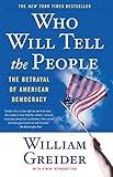 Who Will Tell The People: The Betrayal Of American Democracy