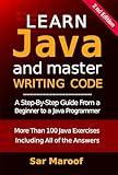 Learn Java And Master Writing Code: The Easy Method To Learn Java, For Beginners