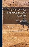 The History of Babylonia and Assyria