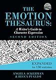 The Emotion Thesaurus: A Writer's Guide to Character Expression (Second Edition) (Writers Helping Writers Series)