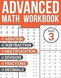 3rd Grade Advanced Math Workbook: Addition, Subtraction, Multiplication, Division, Fractions, and Decimals Problems for Smart Kids Ages 8-10