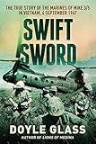 Swift Sword: The True Story of the Marines of MIKE 3/5 in Vietnam, 4 September 1967