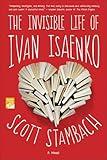 The Invisible Life of Ivan Isaenko: A Novel