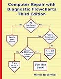 Computer Repair with Diagnostic Flowcharts Third Edition: Troubleshooting PC Hardware Problems from Boot Failure to Poor Performance